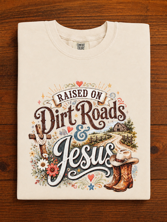 Raised on Dirt Roads & Jesus DTF T-Shirt