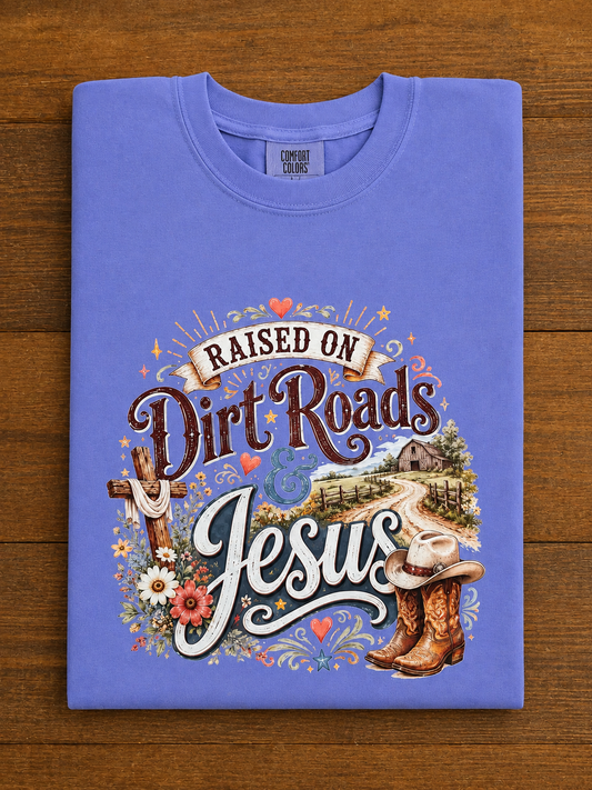 Raised on Dirt Roads & Jesus DTF T-Shirt